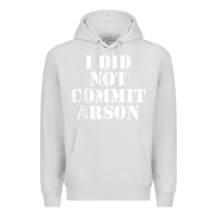 Dove Grey i did not commit arson for arson investigator t shirt Premium Hoodie - linhVisuals
