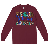 Burgundy proud to be an american Long Sleeve Tee - Artiststas
