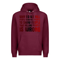 Burgundy why do we kill people who kill people to show that killing people Premium Hoodie - linhVisuals