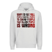 Dove Grey why do we kill people who kill people to show that killing people Premium Hoodie - linhVisuals