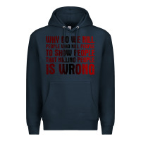 Navy why do we kill people who kill people to show that killing people Premium Hoodie - linhVisuals
