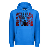 True Royal why do we kill people who kill people to show that killing people Premium Hoodie - linhVisuals