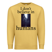 Antique Gold I don't believe i̇n humans Premium Sweatshirt - Bettercallsaul