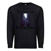 Black I don't believe i̇n humans Premium Sweatshirt - Bettercallsaul