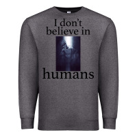 Charcoal Heather I don't believe i̇n humans Premium Sweatshirt - Bettercallsaul