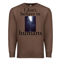Chestnut I don't believe i̇n humans Premium Sweatshirt - Bettercallsaul