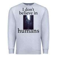 Heather Grey I don't believe i̇n humans Premium Sweatshirt - Bettercallsaul