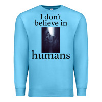 Ocean Blue I don't believe i̇n humans Premium Sweatshirt - Bettercallsaul