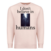 Pale Pink I don't believe i̇n humans Premium Sweatshirt - Bettercallsaul