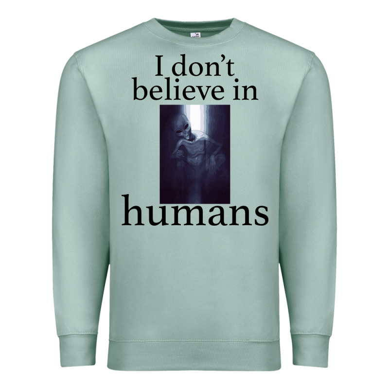 I Don't Believe İn Humans Premium Sweatshirt by Bettercallsaul | Teevron