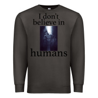 Smoke I don't believe i̇n humans Premium Sweatshirt - Bettercallsaul