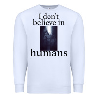 White I don't believe i̇n humans Premium Sweatshirt - Bettercallsaul