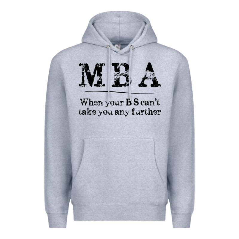 Mba Graduation Gifts When Your Bs Can't Take You Further Premium Hoodie by linhVisuals | Teevron