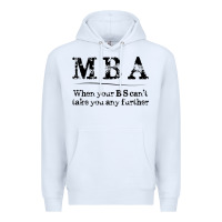 White mba graduation gifts when your bs can't take you further Premium Hoodie - linhVisuals