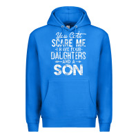 True Royal you can't scare me i have four daughters and a son funny dad t shirt Premium Hoodie - linhVisuals