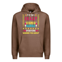 Chestnut oncology nurse t  shirt i'm the crazy oncology nurse t  shirt Premium Hoodie - linhVisuals