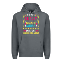 Rock oncology nurse t  shirt i'm the crazy oncology nurse t  shirt Premium Hoodie - linhVisuals