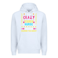 White oncology nurse t  shirt i'm the crazy oncology nurse t  shirt Premium Hoodie - linhVisuals