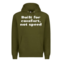 Army Green built for comfort, not speed t shirt Premium Hoodie - linhVisuals