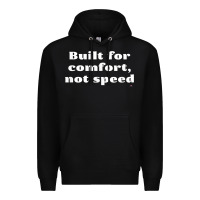 Black built for comfort, not speed t shirt Premium Hoodie - linhVisuals