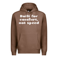 Chestnut built for comfort, not speed t shirt Premium Hoodie - linhVisuals
