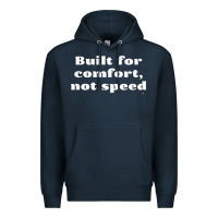 Navy built for comfort, not speed t shirt Premium Hoodie - linhVisuals