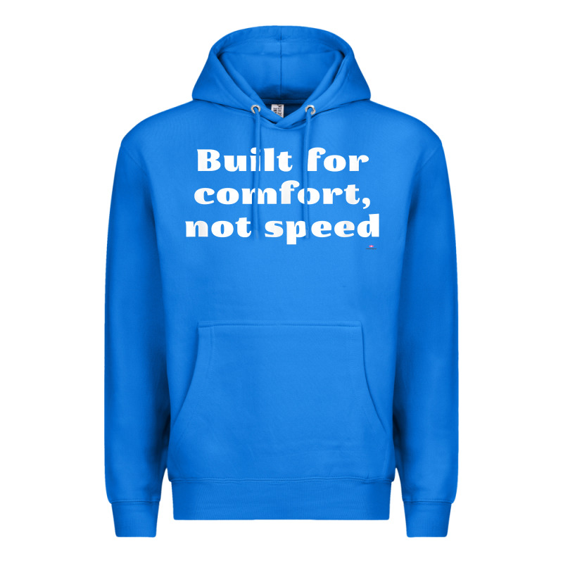 Built For Comfort, Not Speed T Shirt Premium Hoodie by linhVisuals | Teevron