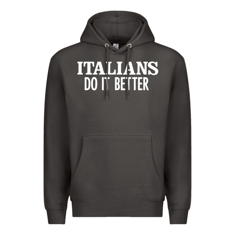 Italians Do It Better Premium Hoodie by linhVisuals | Teevron