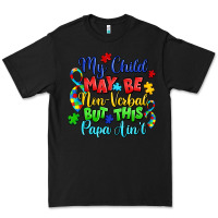 Black my child may be non verbal but this papa ain't Premium Tee - LillyAllenDesigns