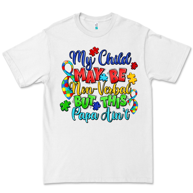 My Child May Be Non Verbal But This Papa Ain't Premium Tee by LillyAllenDesigns | Teevron
