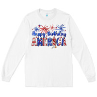 White happy birthday america Long Sleeve Tee - Artiststas