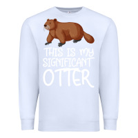 White this is my significant otter Premium Sweatshirt - Bettercallsaul