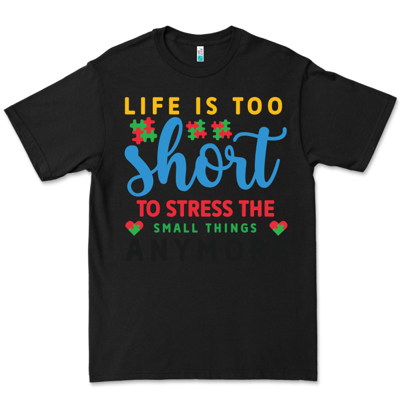 Life Is Too To Stress The Small Things Anymo Premium Tee by CowhideDigitalArt | Teevron