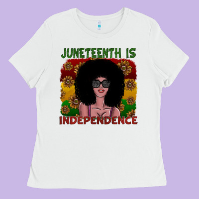 Juneteenth Is Independence Ladies Tee Designed By Sublimationcraftshop