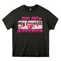 Asphalt You Are My Favorite Notification Heavy Core Tee - FaDigitalArtStudio