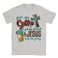 Give Me Coffee To Get Me Started & Jesus To Keep Me Going Classic Tee | Teevron