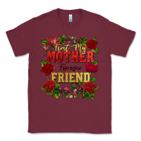Burgundy First my mother forever my friend Mother's Day Classic Tee - FaDigitalArtStudio