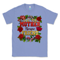 Colony Blue First my mother forever my friend Mother's Day Classic Tee - FaDigitalArtStudio