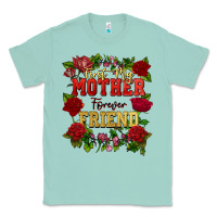 First My Mother Forever My Friend Mother's Day Classic Tee | Teevron