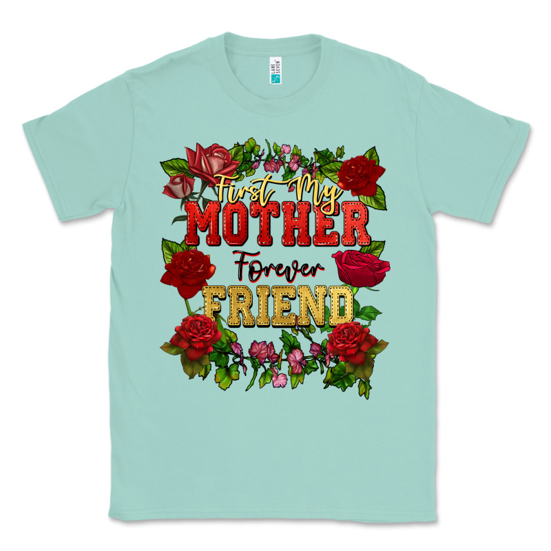 First My Mother Forever My Friend Mother's Day Classic Tee by FaDigitalArtStudio | Teevron