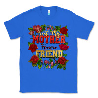 True Royal First my mother forever my friend Mother's Day Classic Tee - FaDigitalArtStudio