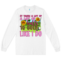 White it takes a lot of a lot of balls to golf like i do Long Sleeve Tee - Artiststas