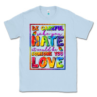 Dusty Blue Be careful who you hate it could be someone you Classic Tee - FaDigitalArtStudio