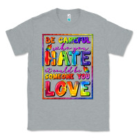 Heather Grey Be careful who you hate it could be someone you Classic Tee - FaDigitalArtStudio