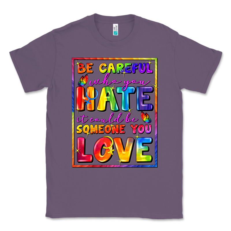 Be Careful Who You Hate It Could Be Someone You Classic Tee by FaDigitalArtStudio | Teevron