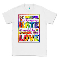 White Be careful who you hate it could be someone you Classic Tee - FaDigitalArtStudio