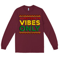 Burgundy juneteenth vibes only Long Sleeve Tee - Artiststas