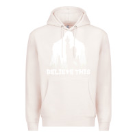 Pale Pink bigfoot t  shirt believe this t  shirt Premium Hoodie - linhVisuals