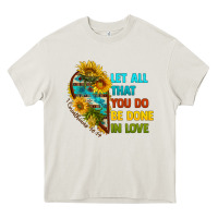 Cream let all that you do be done in love Heavy Core Tee - BundleAndBundleShop
