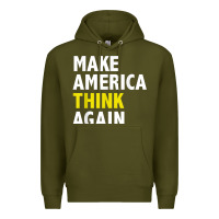 Make America Think Again Funny Elections President Politics Premium Hoodie | Teevron